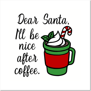 Dear Santa, I'll Be Nice After Coffee Posters and Art